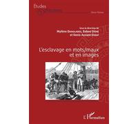 L'esclavage en mots/maux et en images - Mylène Danglades - L'harmattan - broché - Essai