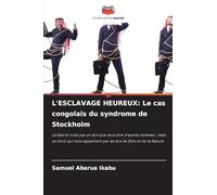 L'Esclavage Heureux: Le cas congolais du syndrome de Stockholm