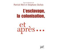 L'esclavage, la colonisation et après...: France, États-Unis, Grande-Bretagne