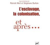 L'esclavage, la colonisation et après... Stéphane Dufoix (Auteur), Patrick Weil (Auteur)