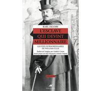 L'esclave qui devint millionnaire: Les vies extraordinaires de William Ellis