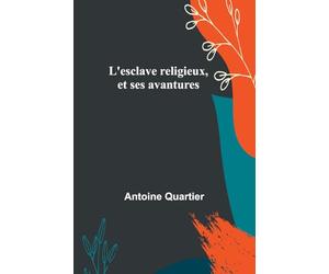 L'esclave religieux, et ses avantures