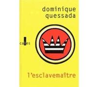 L'esclavemaître Dominique Quessada (Auteur)