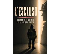 L'ESCLUSO: QUANDO IL GIUDIZIO PESA PIU DEL CORPO