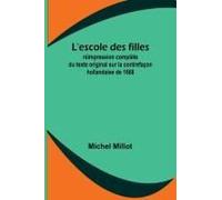L'escole Des Filles; Réimpression Complète Du Texte Original Sur La Contrefaçon Hollandaise De 1668