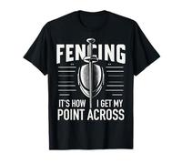 L'escrime, c'est comme ça que je fais passer mon message T-Shirt