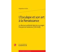 L'Esculape et son art à la Renaissance Magdalena Kozluk (Auteur), Mireille Huchon (Collection dirigée par)