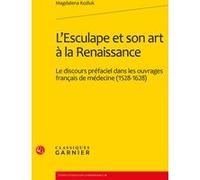 L'Esculape et son art à la Renaissance Magdalena Kozluk (Auteur), Mireille Huchon (Collection dirigée par)