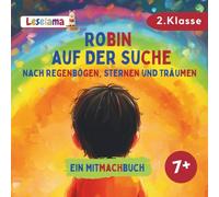 Lesebuch 2 Klasse Jungen und Mädchen, Mitmachbuch mit drei interaktiven Abenteuern für Kinder ab 7 Jahren, als Geschenk Junge 7 Jahre und Geschenk ... Suche nach Regenbögen, Sternen und Träumen
