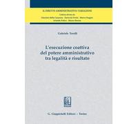 L'esecuzione coattiva del potere amministrativo tra legalità e risultato