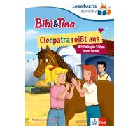 Lesefuchs Bibi & Tina: Cleopatra reißt aus Lesestufe 2: ab 7 Jahren, Mit farbigen Silben lesen lernen