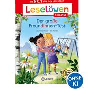Leselöwen 1. Klasse - Der große Freundinnen-Test Die Nr. 1 für den Lesestart - Mit Silbenfärbung und Leselernschrift ABeZeh - Erstlesebuch für Kinder ab 6 Jahren - Annette Moser - Loewe Verlag - ebook