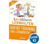 Leselöwen Lernhilfen - Diktat-Training und Lernwörter - 3. Klasse: Erfolgreich Diktate meistern in der 3. Klasse! - In Zusammenarbeit mit einer erfahrenen Pädagogin entwickelt