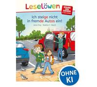Leselöwen - stark und sicher in der Schule - Ich steige nicht in fremde Autos ein! Spannende Geschichte zum Schulalltag - Für Kinder ab 6 Jahren - Mit Silbenfärbung - Jana Frey - Loewe Verlag - ebook