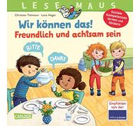 LESEMAUS 128: Wir können das! Freundlich und achtsam sein: Ein Bilderbuch zum Erlernen sozialer Kompetenzen | Fröhliche Vorlesegeschichte für ... wie Höflichkeit, Respekt und Achtsamkeit