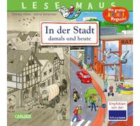 LESEMAUS 150: In der Stadt - damals und heute: Spannendes Bilderbuch für Kinder ab 3 | Zeitreise durch die Jahrhunderte | detailreiche Illustrationen