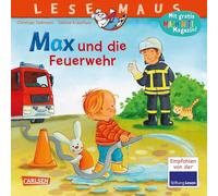 LESEMAUS 55: Max und die Feuerwehr: Spannendes Bilderbuch mit vielen Infos über die Feuerwehr und ihre Einsätze | Für Kinder ab 3 Jahren