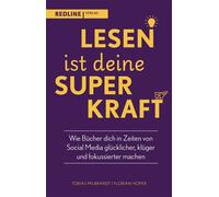 Lesen ist deine Superkraft Wie Bücher dich in Zeiten von Social Media glücklicher, klüger, und fokussierter machen - Tobias Milbrandt - Redline Verlag - ebook (ePub) - Livre