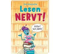 Lesen NERVT! - Bücher? Nein, danke! (Lesen nervt! 1)