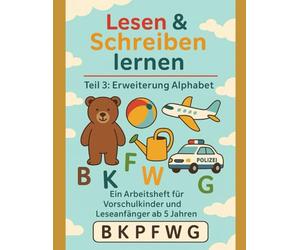 Lesen & Schreiben lernen - Teil 3 Erweiterung Alphabet: Spielerisches Arbeitsheft für Vorschule & 1. Klasse - Von Pädagogen und Eltern empfohlen