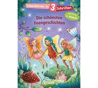 Lesenlernen in 3 Schritten - Die schönsten Feengeschichten: Ideal für die 1. Klasse - Kinderbuch mit großer Fibelschrift zum ersten Selberlesen für Kinder ab 5 Jahren