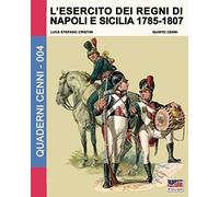 L'esercito Dei Regni Di Napoli E Sicilia 1785-1807