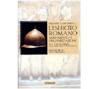 L'esercito romano. Armamento e organizzazione. Ediz. illustrata. Dalle origini alla fine della Repubblica (Vol. 1)