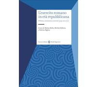 L'esercito romano in età repubblicana. Politica, economia e società (509-100 a.C.)