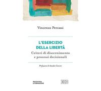 L'esercizio della libertà. Criteri di discernimento e processi decisionali
