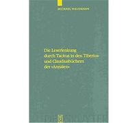 Leserlenkung Durch Tacitus In Den Tiberius- Und Claudiusbuchern Der "Annalen" / How Ticitus Leads the Reader in the Books of the Annals on the Reigns of Tiberius and Claudius Michael Hausmann (Auteur)