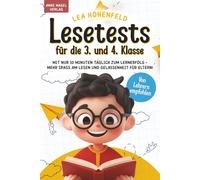 Lesetests für die 3. und 4. Klasse: Mit nur 10 Minuten täglich zum Lernerfolg - mehr Spass am Lesen und Gelassenheit für Eltern!