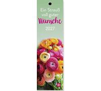 Lesezeichenkalender 2027: Ein Strauß voll guter Wünsche: Monatskalender mit traumhaften Blumenfotos für einen lieben Menschen. Auch als Lesezeichen oder Geschenkanhänger nutzbar