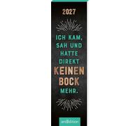 Lesezeichenkalender Ich kam, sah und hatte direkt keinen Bock mehr. 2027