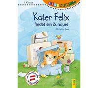 LESEZUG/1. Klasse: Kater Felix findet ein Zuhause * * * Das Original: Die beliebteste Reihe für Erstleser - Mit Fibelschrift für den Lesestart- Lesen lernen für Kinder ab 6 Jahren
