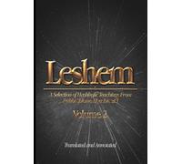 Leshem: A Selection of Hashkofic Teachings From the Leshem Shevo v’Achlamah, Volume 2
