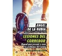Lesiones Del Corredor : Manual Para Prevenir Y Curar Los Problemas Del Running