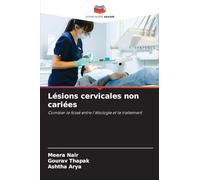 Lésions cervicales non cariées: Combler le fossé entre l'étiologie et le traitement