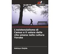 L'esistenzialismo di Camus e il valore della vita umana nella cultura Yoruba