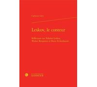 Leskov, Le Conteur - Réflexions Sur Nikolaï Leskov, Walter Benjamin Et Boris Eichenbaum