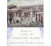 Handbook to Life in Ancient Rome by Roy A. Adkins Lesley Adkins, Roy A. Adkins (Auteur)