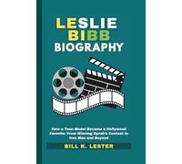 LESLIE BIBB BIOGRAPHY: How a Teen Model Became a Hollywood Favorite: From Winning Oprah’s Contest to Iron Man and Beyond