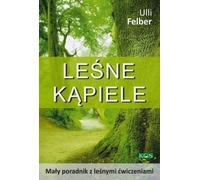 Leśne kąpiele - Ulli Felber (littérature et guide en polonais)