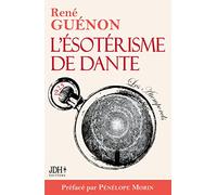 L'ésotérisme de Dante - nouvelle édition: Préface et bio détaillée