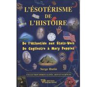 L'ésotérisme de l'histoire : De l'Atlantide aux Etats-Unis - De Cagliostro à Mary Poppins