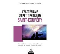 L'Ésotérisme du Petit Prince de Saint-Exupéry
