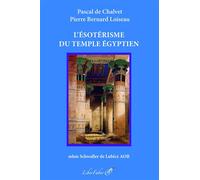 L'ésotérisme du Temple Égyptien Selon Schwaller de Lubicz AOR - Pascal de Chalvet - Liberfaber - broché - Essai