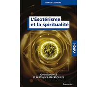 L'ésotérisme et la spiritualité - 120 disciplines et pratiques répertoriées - ABC