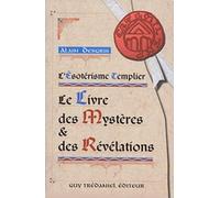L'Esotérisme Templier : Le Livre des Mystères et des Révélations