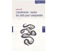 L'ésotérisme : toutes les clefs pour comprendre