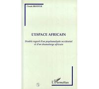 L'espace africain Double regard d'un psychanalyse occidental et d'un dramaturge africain - Claude Brodeur - L'harmattan - broché - Livre
